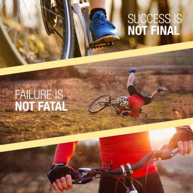 Three panels of a mountain biker. 1: close up of feet on pedals with "Success is not final." 2: crash with "Failure is not final." 3: Biker is back on the bike ready to go.