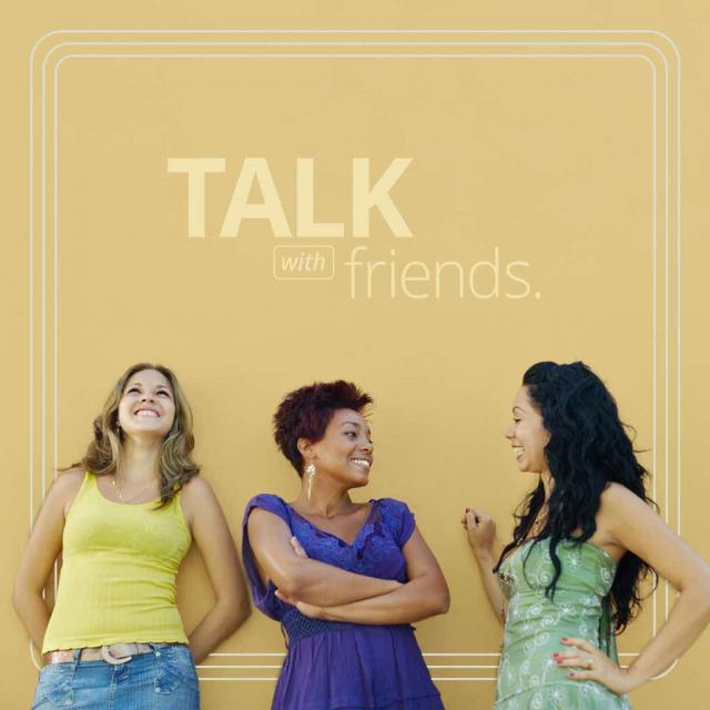 Photo of three women standing and talking with text saying "talk with friends."